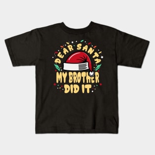 Dear Santa My Brother Did It Funny Kids T-Shirt